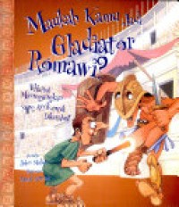 Image of Maukah Kamu Jadi Gladiator Romawi? Hal-hal Menegangkan yang Asik untuk Diketahui!