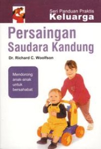 Image of Seri Panduan Praktis Keluarga : Persaingan Saudara Kandung