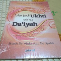 Menjadi Ukhti yang Da'iyah : Panduan Berda'wah Wanita Muslimah