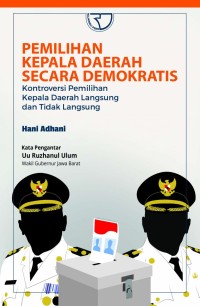 Pemilihan Kepala Daerah Secara Demokratis: Kontroversi Pemilihan Kepala Daerah Langsung dan Tidak Langsung