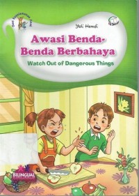 Awasi Benda-Benda Berbahaya : Watch Out of Dangerous Things