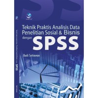 Image of TEKNIK PRAKTIS ANALISIS DATA PENELITIAN SOSIAL & BISNIS DENGAN SPSS