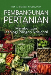 Image of Pembangunan Pertanian : Membangun Ideologi Pangan Nasional