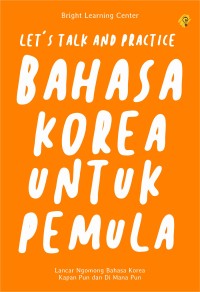 Bahasa Korea untuk Pemula: let's talk and practice