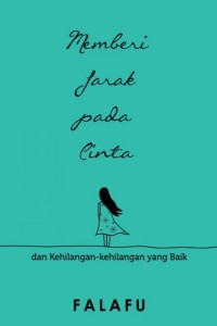 Image of Memberi Jarak pada Cinta: dan kehilangan-kehilangan yang baik