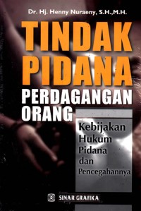 Image of Tindak Pidana Perdagangan Orang Kebijakan Hukum Pidana dan Pencegahannya