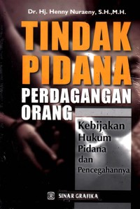 Tindak Pidana Perdagangan Orang Kebijakan Hukum Pidana dan Pencegahannya