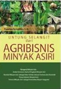 Untung Selangit Dari Agribisnis Minyak Asiri