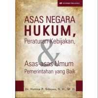 Asas Negara Hukum, Peraturan Kebijakan,& Asas-asas Umum Pemerintahan Yang Baik