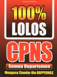 Image of 100% LOLOS CPNS : SEMUA DEPARTEMEN MENGACU STANDAR OTO BAPPENNAS