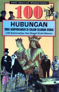 Image of 100 HUBUNGAN YANG BERPENGARUH DI DALAM SEJARAH DUNIA