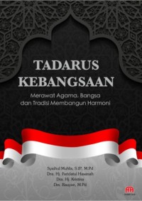 TADARUS KEBANGSAAN: Merawat Agama, Bangsa dan Tradisi Membangun Harmoni