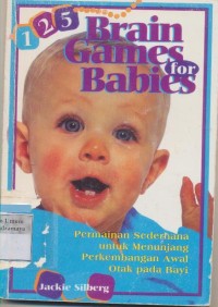 Image of 125 BRAIN GAMES FOR BABIES PERMAINAN SEDERHANA UNTUK MENUNJANG PERKEMBANGAN AWAL OTAK PADA BAYI
