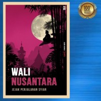 WALI NUSANTARA JEJAK PERJALANAN SYIAR