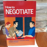 How to Negotiate Teknik Sukses Bernegosiasi