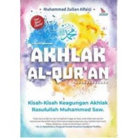 Image of Akhlak Al-qur'an : Kisah-Kisah Keagungan Akhlak Rasulullah Muhammad SAW