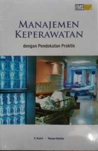 Manajemen Keperawatan : Dengan Pendekatan Praktis