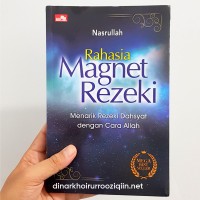 Rahasia Magnet Rezeki : Menarik Rezeki Dahsyat dengan Cara Allah