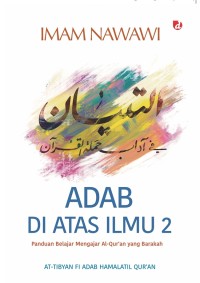 ADAB DI ATAS ILMU 2: Panduan belajar mengajar al-qur'an yang barakah