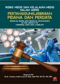 RISIKO MEDIS DAN KELALAIAN MEDIS DALAM ASPEK PERTANGGUNGJAWABAN PIDANA DAN PERDATA