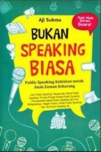 Bukan Speaking Biasa: public speaking kekinian untuk anak zaman sekarang