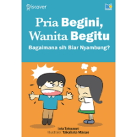 Pria Begini, Wanita Begitu : Bagaimana sih Biar Nyambung?