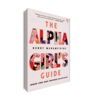Image of The Alpha Girls Guide: menjadi cewek smart, independen, dan anti galau