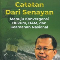 Catatan Dari Senayan: menuju konvergensi hukum, HAM, dan keamanan nasional