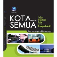 KOTA UNTUK SEMUA : Ide penataan kota yang komprehensif