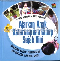 Ajarkan anak keterampilan hidup sejak dini : Gunakan Setiap Kesempatan Optimalkan Potensi Anak