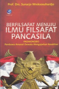 Image of Berfilsafat Menuju Ilmu Filsafat Pancasila : Padmonobo Pembawa Amanat Dewata Mengajarkan Kesaktian