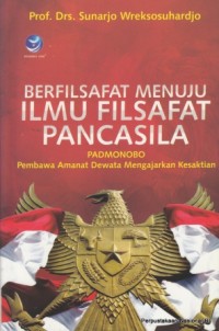 Berfilsafat Menuju Ilmu Filsafat Pancasila : Padmonobo Pembawa Amanat Dewata Mengajarkan Kesaktian