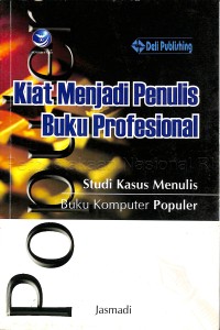 Kiat Menjadi Penulis Buku Profesional : Studi Kasus Menulis Buku Komputer Populer