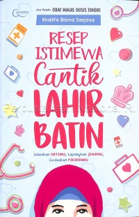 Resep istimewa cantik lahir batin :sehatkan hatimu, lapangan jiwamu, cerdaskan pikiranmu