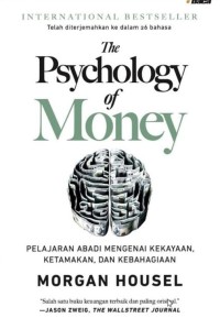 The Psychology of Money : Pelajaran Abadi Mengenai Kekayaan, Ketamakan, dan Kebahagiaan