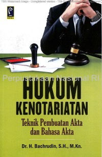 Image of Hukum kenotariatan :teknik pembuatan akta dan bahasa akta