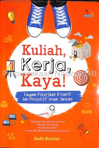 Kuliah, Kerja, Kaya!: ragam pekerjaan kreatif dan prospektif sesuai jurusan