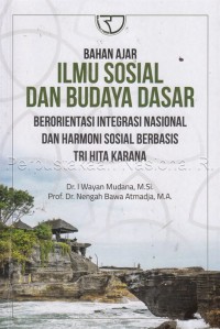 Image of BAHAN AJAR ILMU SOSIAL DAN BUDAYA DASAR BERORIENTASI INTEGRASI NASIONAL DAN HARMONI SOSIAL BERBASIS TRI HITA KARANA