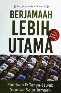 Image of Berjamaah lebih utama:panduan & tanya jawab seputar salat jamaah