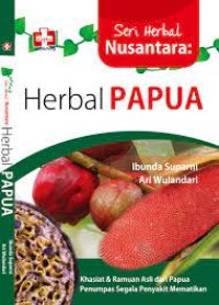 Image of Herbal Papua : Khasiat & Ramuan Asli dari Papua Penumpas Segala Penyakit Mematikan