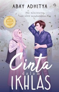 Image of Cinta dalam Ikhlas : Aku mencintaimu tapi lebih mengharap-Nya