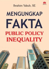 Image of MENGUNGKAP FAKTA PUBLIC POLICY INEQUALITY