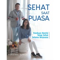 Sehat Saat Puasa: panduan nutrisi tetap sehat selama puasa