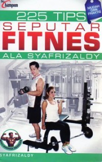 Image of 225 Tips Seputar Fitnes ala Syafrizaldi