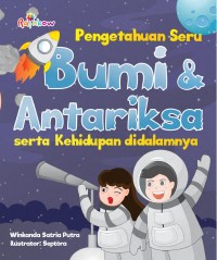 Pengetahuan Seru Bumi dan Antariksa: serta kehidupan didalamnya