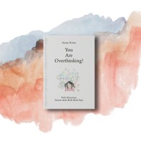Image of You Are Overthinking!: pada dasarnya, semua akan baik-baik saja
