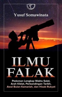 Image of Ilmu Falak: pedoman lengkap waktu salat, arah kiblat, perbandingan tarikh, awal bulan kamariah, dan hisab rukyat