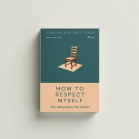Image of How to Respect My Self: seni menghargai diri sendiri