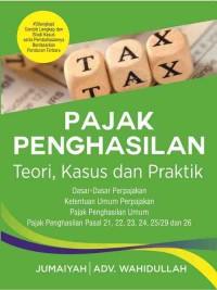 PAJAK PENGHASILAN : Teori, Kasus dan Praktik