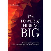Image of THE POWER OF THINGKING BIG : Dahsyatnya Berfikir Besar Untuk HIdup Bahagia dan Penuh Keajaiban
